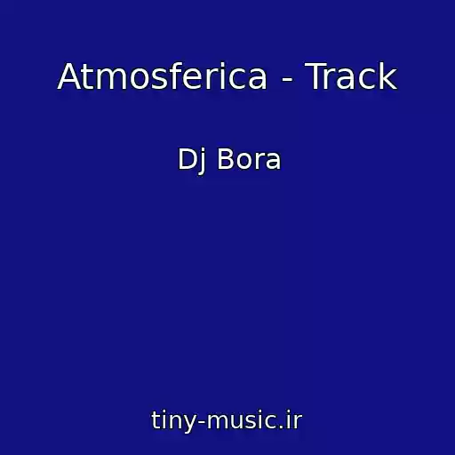 کاور آهنگ Atmosferica - Track از Dj Bora