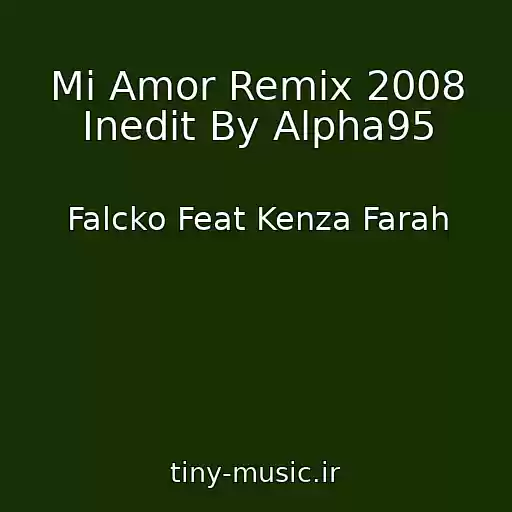کاور آهنگ Mi Amor Remix 2008 Inedit By Alpha95 از Falcko Feat Kenza Farah