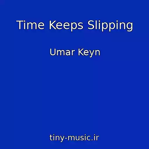 کاور آهنگ Time Keeps Slipping از Umar Keyn