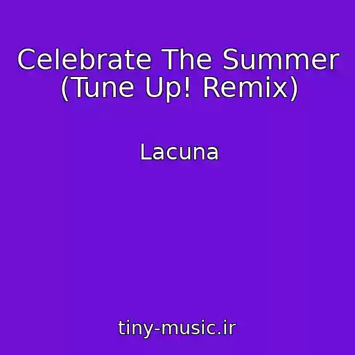 کاور آهنگ Celebrate The Summer (Tune Up! Remix) از Lacuna
