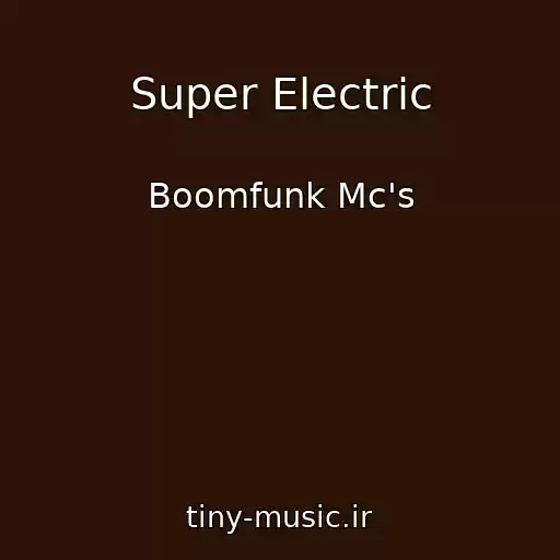 کاور آهنگ Super Electric از Boomfunk Mc's