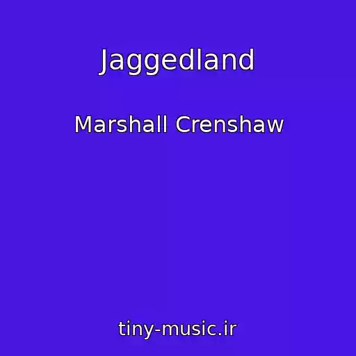 کاور آهنگ Jaggedland از Marshall Crenshaw