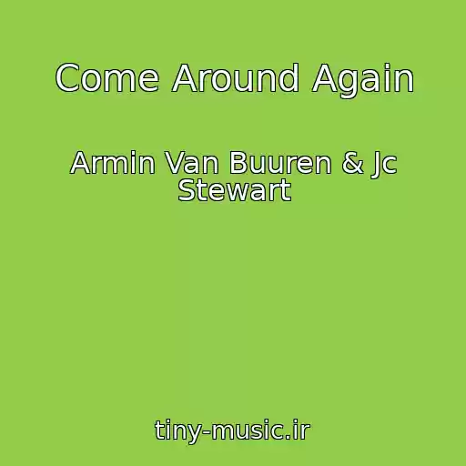 کاور آهنگ Come Around Again از Armin Van Buuren & Jc Stewart