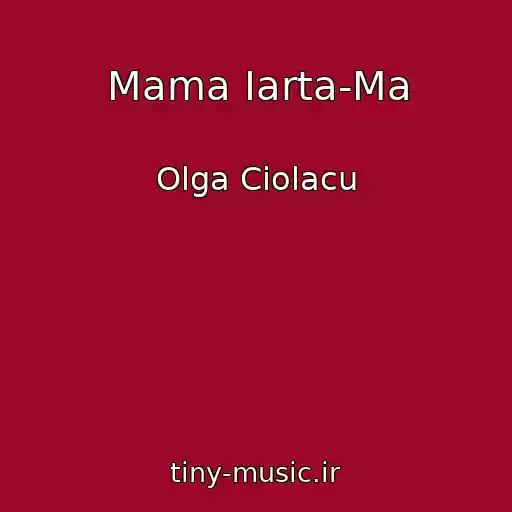 کاور آهنگ Mama Iarta-Ma از Olga Ciolacu
