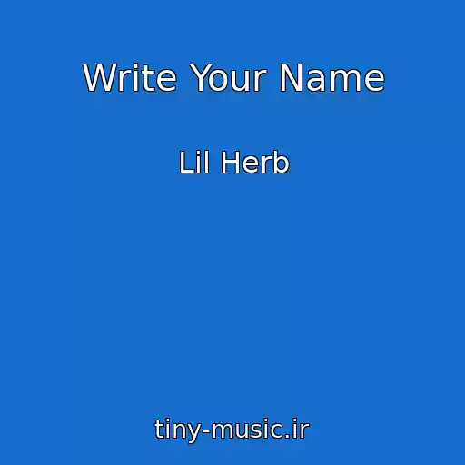 کاور آهنگ Write Your Name از Lil Herb