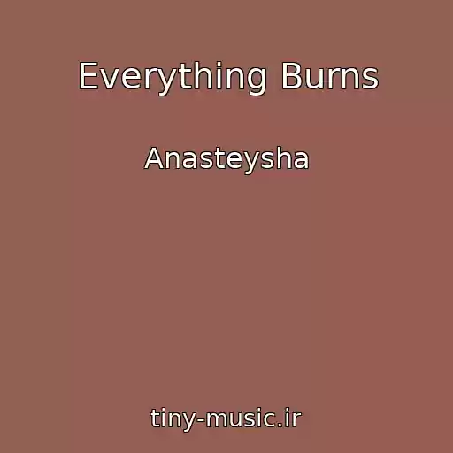 کاور آهنگ Everything Burns از Anasteysha