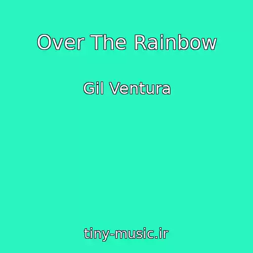 کاور آهنگ Over The Rainbow از Gil Ventura