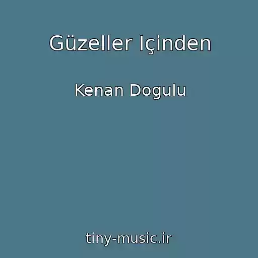کاور آهنگ Güzeller Içinden از Kenan Dogulu