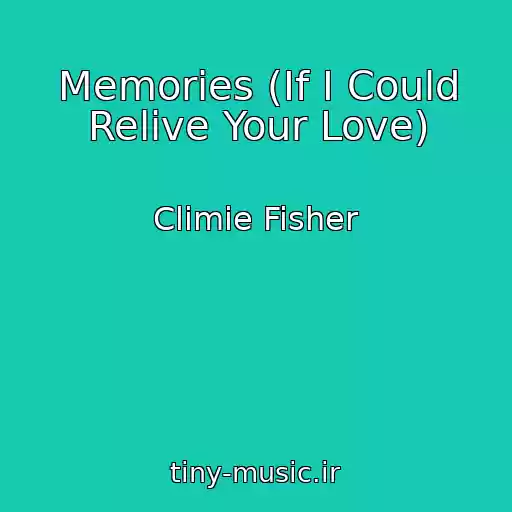 کاور آهنگ Memories (If I Could Relive Your Love) از Climie Fisher