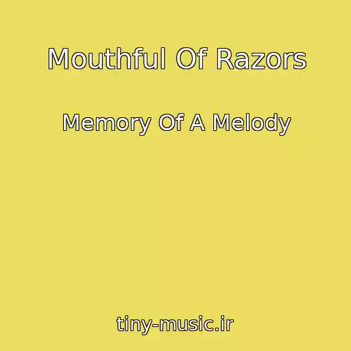 کاور آهنگ Mouthful Of Razors از Memory Of A Melody