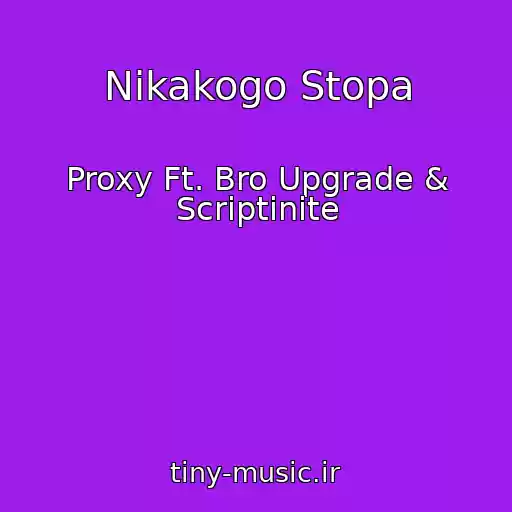 کاور آهنگ Nikakogo Stopa از Proxy Ft. Bro Upgrade & Scriptinite