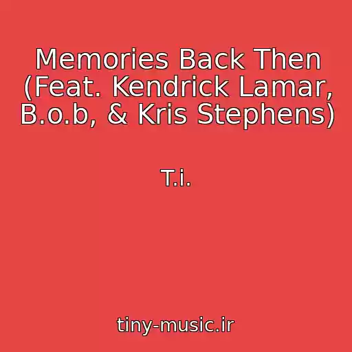 کاور آهنگ Memories Back Then (Feat. Kendrick Lamar, B.o.b, & Kris Stephens) از T.i.