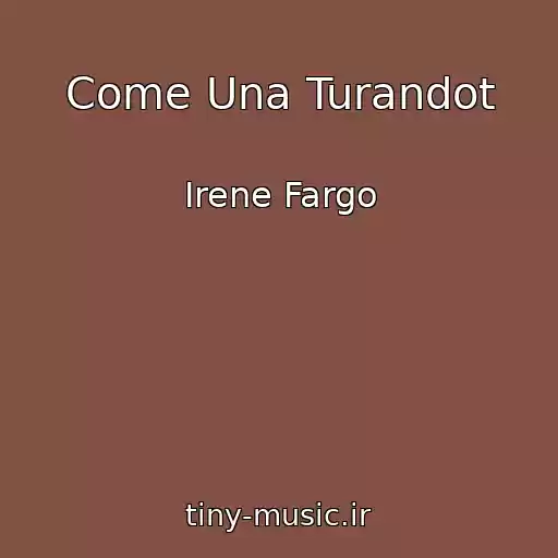کاور آهنگ Come Una Turandot از Irene Fargo