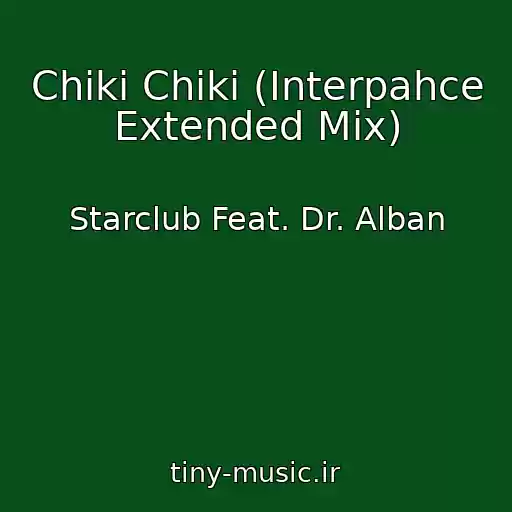 کاور آهنگ Chiki Chiki (Interpahce Extended Mix) از Starclub Feat. Dr. Alban