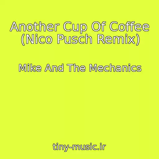 کاور آهنگ Another Cup Of Coffee (Nico Pusch Remix) از Mike And The Mechanics