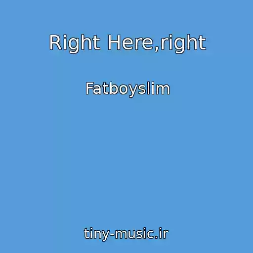 کاور آهنگ Right Here,right از Fatboyslim