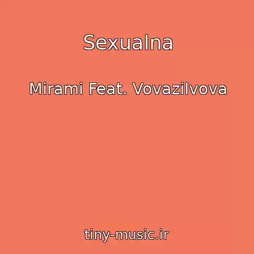کاور آهنگ Sexualna از Mirami Feat. Vovazilvova
