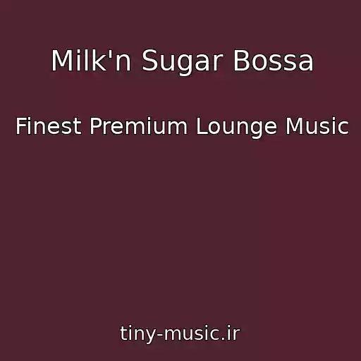 کاور آهنگ Milk'n Sugar Bossa از Finest Premium Lounge Music