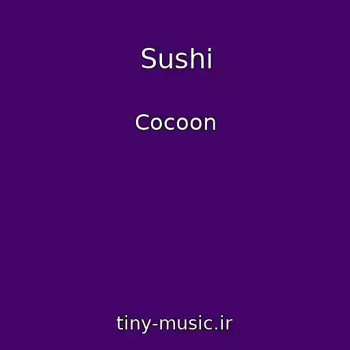 کاور آهنگ Sushi از Cocoon