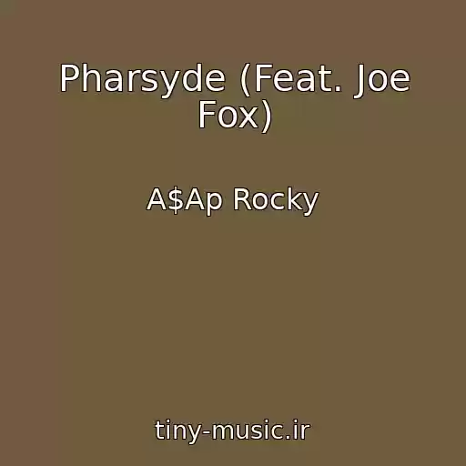 کاور آهنگ Pharsyde (Feat. Joe Fox) از A$Ap Rocky