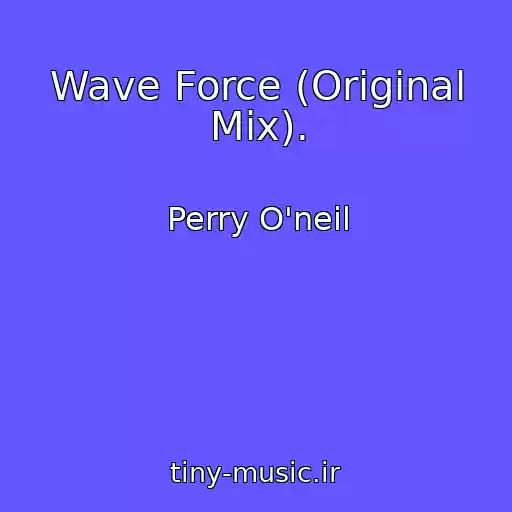 کاور آهنگ Wave Force (Original Mix). از Perry O'neil