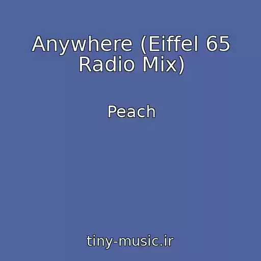 کاور آهنگ Anywhere (Eiffel 65 Radio Mix) از Peach