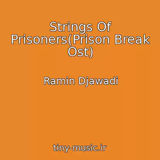 کاور آهنگ Strings Of Prisoners(Prison Break Ost) از Ramin Djawadi