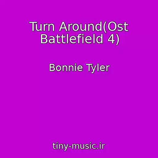 کاور آهنگ Turn Around(Ost Battlefield 4) از Bonnie Tyler