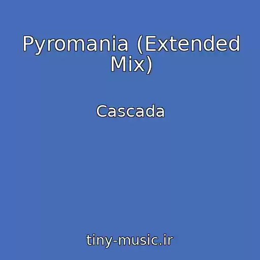 کاور آهنگ Pyromania (Extended Mix) از Cascada