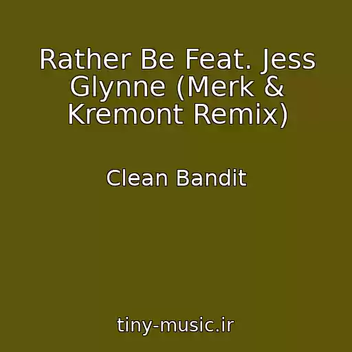 کاور آهنگ Rather Be Feat. Jess Glynne (Merk & Kremont Remix) از Clean Bandit