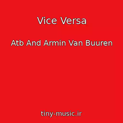 کاور آهنگ Vice Versa از Atb And Armin Van Buuren