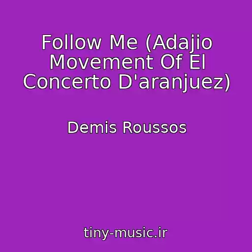 کاور آهنگ Follow Me (Adajio Movement Of El Concerto D'aranjuez) از Demis Roussos