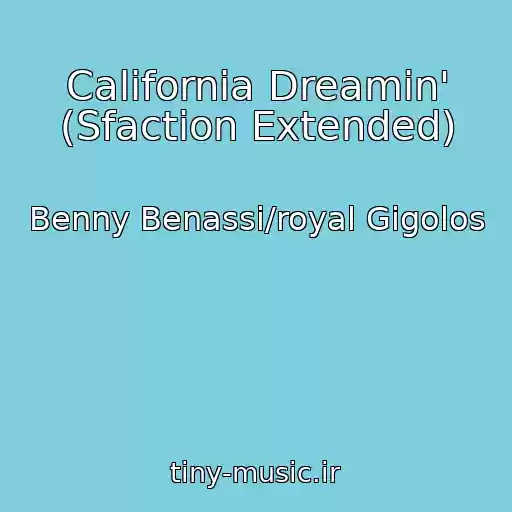 کاور آهنگ California Dreamin' (Sfaction Extended) از Benny Benassi/royal Gigolos