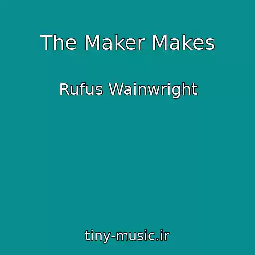کاور آهنگ The Maker Makes از Rufus Wainwright
