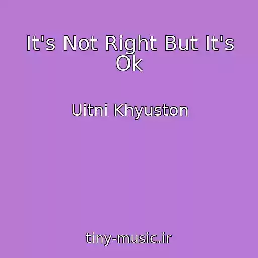 کاور آهنگ It's Not Right But It's Ok از Uitni Khyuston