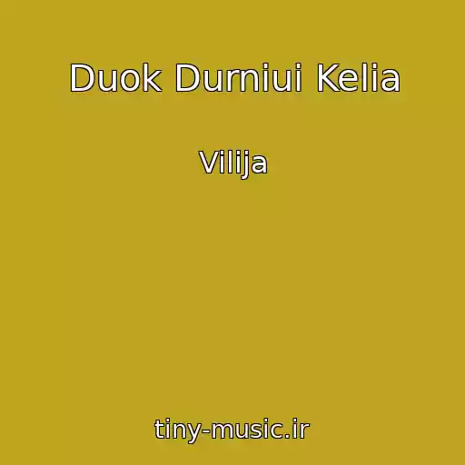 کاور آهنگ Duok Durniui Kelia از Vilija