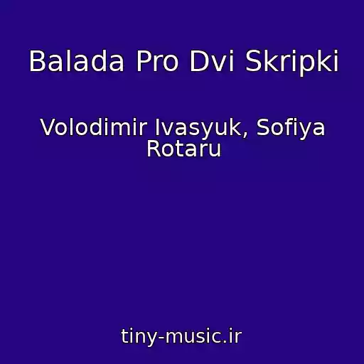 کاور آهنگ Balada Pro Dvі Skripki از Volodimir Іvasyuk, Sofіya Rotaru