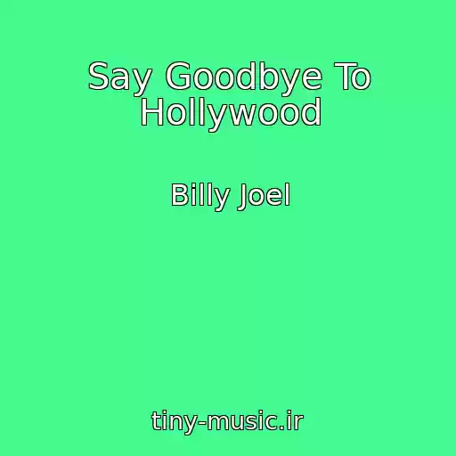 کاور آهنگ Say Goodbye To Hollywood از Billy Joel