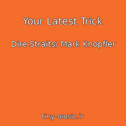 کاور آهنگ Your Latest Trick از Dire Straits/ Mark Knopfler