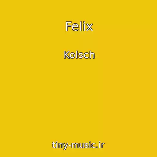 کاور آهنگ Felix از Kolsch