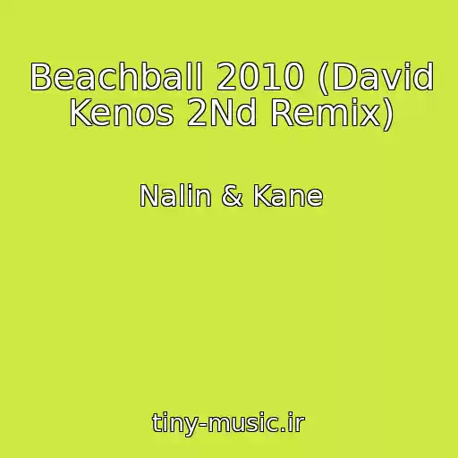 کاور آهنگ Beachball 2010 (David Kenos 2Nd Remix) از Nalin & Kane