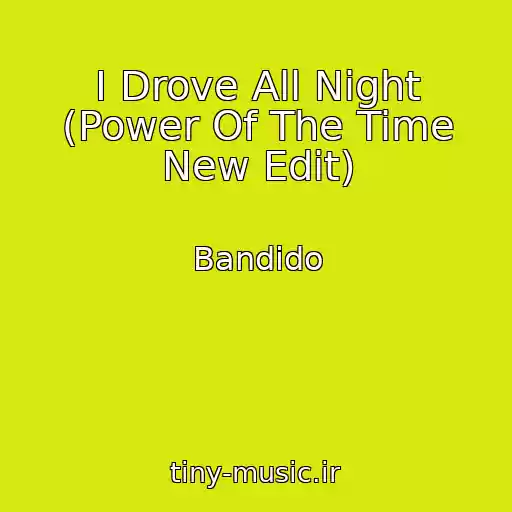 کاور آهنگ I Drove All Night (Power Of The Time New Edit) از Bandido