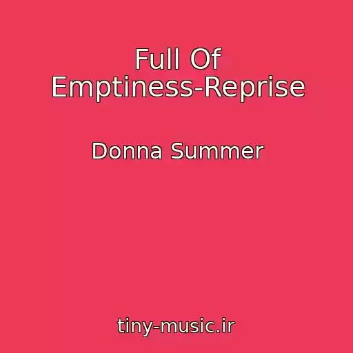 کاور آهنگ Full Of Emptiness-Reprise از Donna Summer