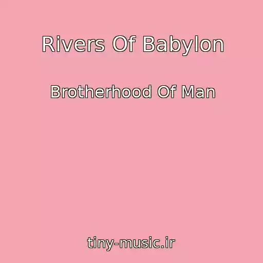 کاور آهنگ Rivers Of Babylon از Brotherhood Of Man
