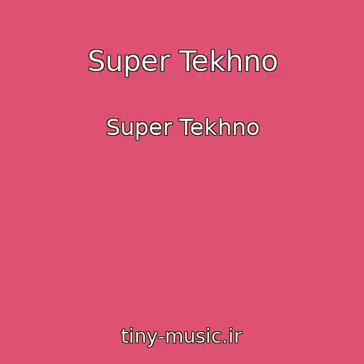 کاور آهنگ Super Tekhno از Super Tekhno