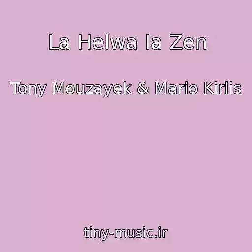 کاور آهنگ La Helwa Ia Zen از Tony Mouzayek & Mario Kirlis