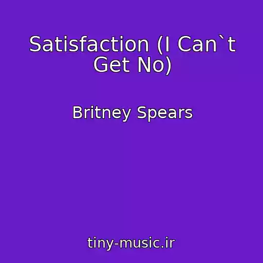 کاور آهنگ Satisfaction (I Can`t Get No) از Britney Spears