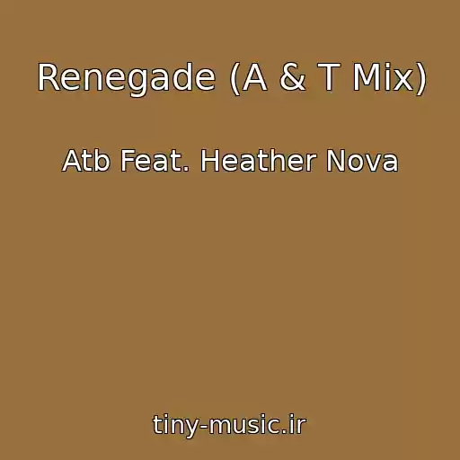 کاور آهنگ Renegade (A & T Mix) از Atb Feat. Heather Nova