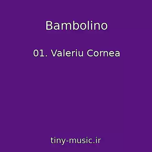 کاور آهنگ Bambolino از 01. Valeriu Cornea