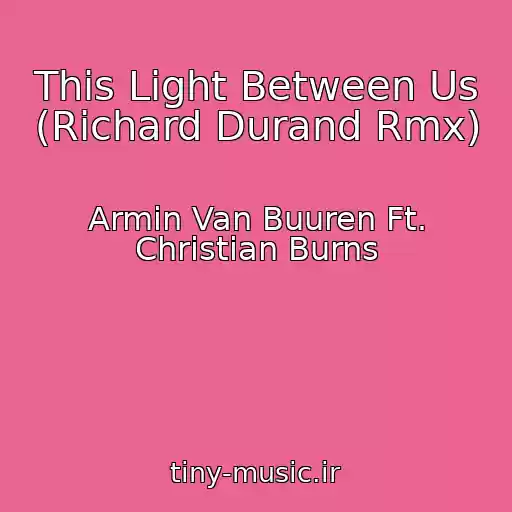 کاور آهنگ This Light Between Us (Richard Durand Rmx) از Armin Van Buuren Ft. Christian Burns